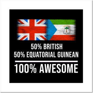 50% British 50% Equatorial Guinean 100% Awesome - Gift for Equatorial Guinean Heritage From Equatorial Guinea Posters and Art